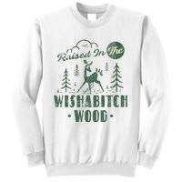 Raised In The Wishabitch Woods Funny Camping Sweatshirt