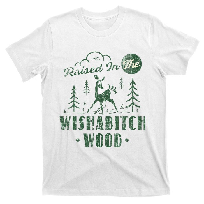 Raised In The Wishabitch Woods Funny Camping T-Shirt