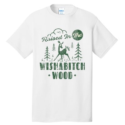 Raised In The Wishabitch Woods Funny Camping Tall T-Shirt