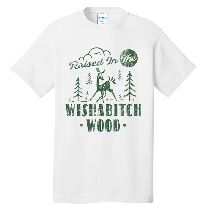 Raised In The Wishabitch Woods Funny Camping Tall T-Shirt