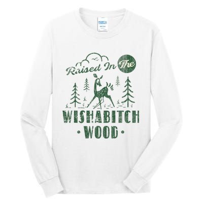 Raised In The Wishabitch Woods Funny Camping Tall Long Sleeve T-Shirt