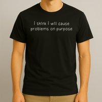 Retro I Think I Will Cause Problems On Purpose Funny  T-Shirt