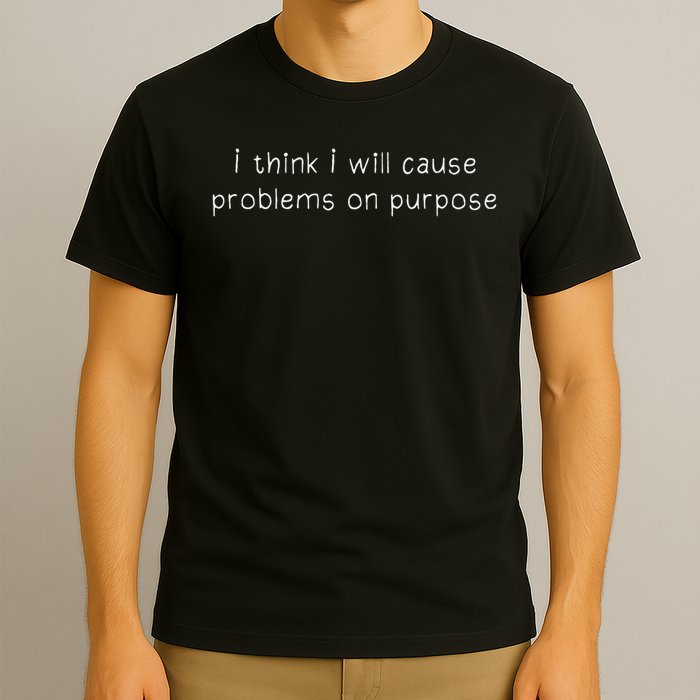 Retro I Think I Will Cause Problems On Purpose Funny  T-Shirt