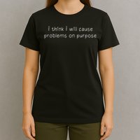 Retro I Think I Will Cause Problems On Purpose Funny  T-Shirt