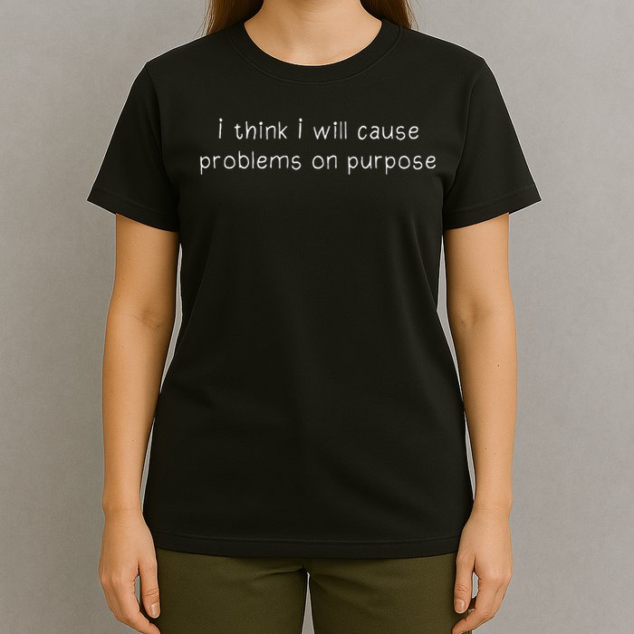 Retro I Think I Will Cause Problems On Purpose Funny  T-Shirt