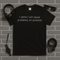 Retro I Think I Will Cause Problems On Purpose Funny  T-Shirt