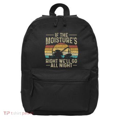 Retro If The MoistureS Right WeLl Go All Night Farm 16 in Basic Backpack