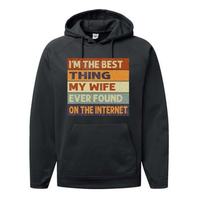 Retro I'm The Best Thing My Wife Ever Found On The Internet Performance Fleece Hoodie