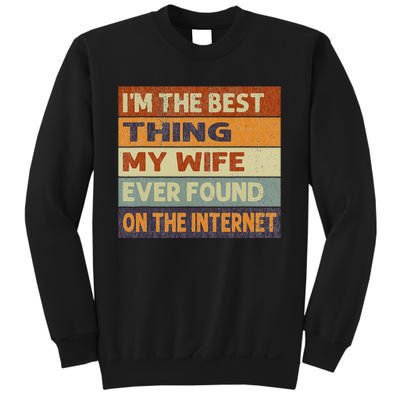 Retro I'm The Best Thing My Wife Ever Found On The Internet Sweatshirt