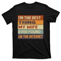 Retro I'm The Best Thing My Wife Ever Found On The Internet T-Shirt