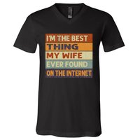 Retro I'm The Best Thing My Wife Ever Found On The Internet V-Neck T-Shirt