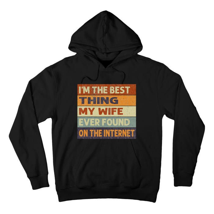 Retro I'm The Best Thing My Wife Ever Found On The Internet Tall Hoodie