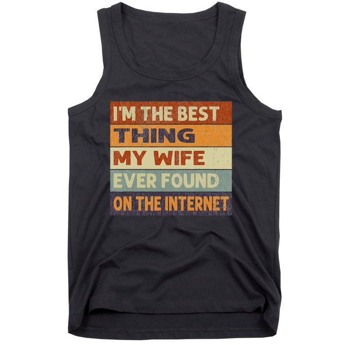 Retro I'm The Best Thing My Wife Ever Found On The Internet Tank Top