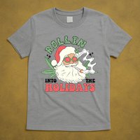 Rollin Into The Holidays Funny Marijuana Santa T-Shirt
