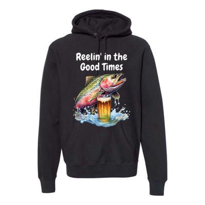 Reelin In The Good Times A Unique Fish & Beer Design Premium Hoodie