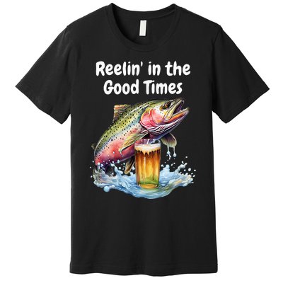 Reelin In The Good Times A Unique Fish & Beer Design Premium T-Shirt