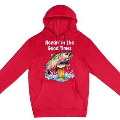 Reelin In The Good Times A Unique Fish & Beer Design Premium Pullover Hoodie