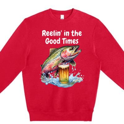 Reelin In The Good Times A Unique Fish & Beer Design Premium Crewneck Sweatshirt