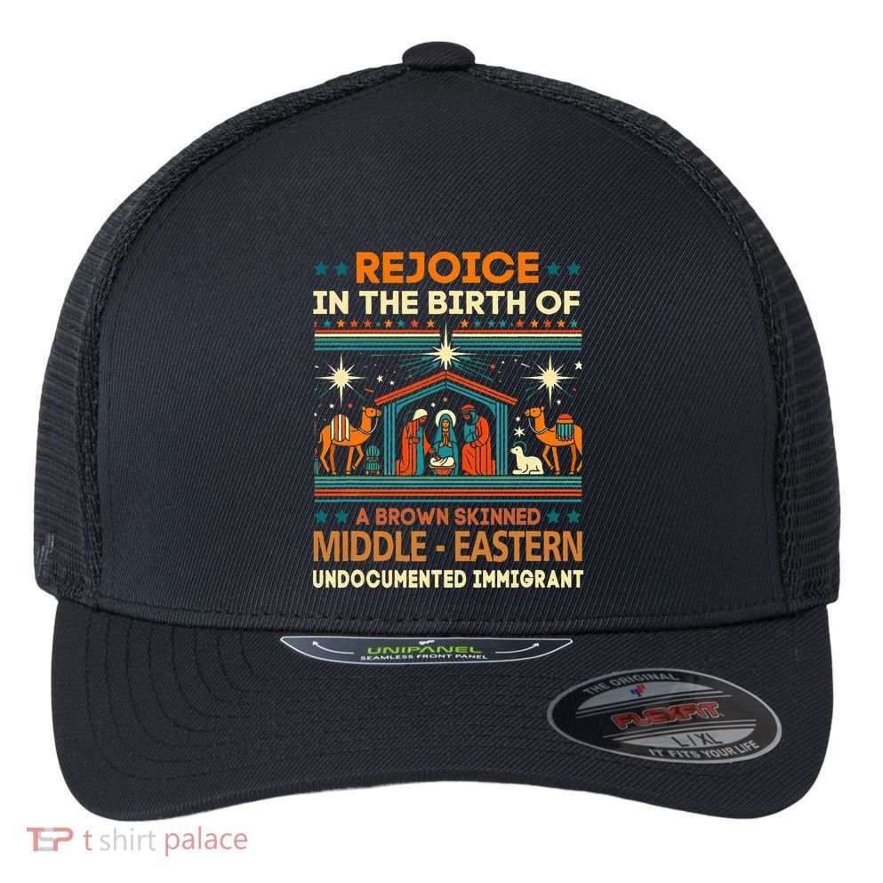 Rejoice In The Birth Of A Brown Skinned Middle Eastern Jesus Flexfit Unipanel Trucker Cap
