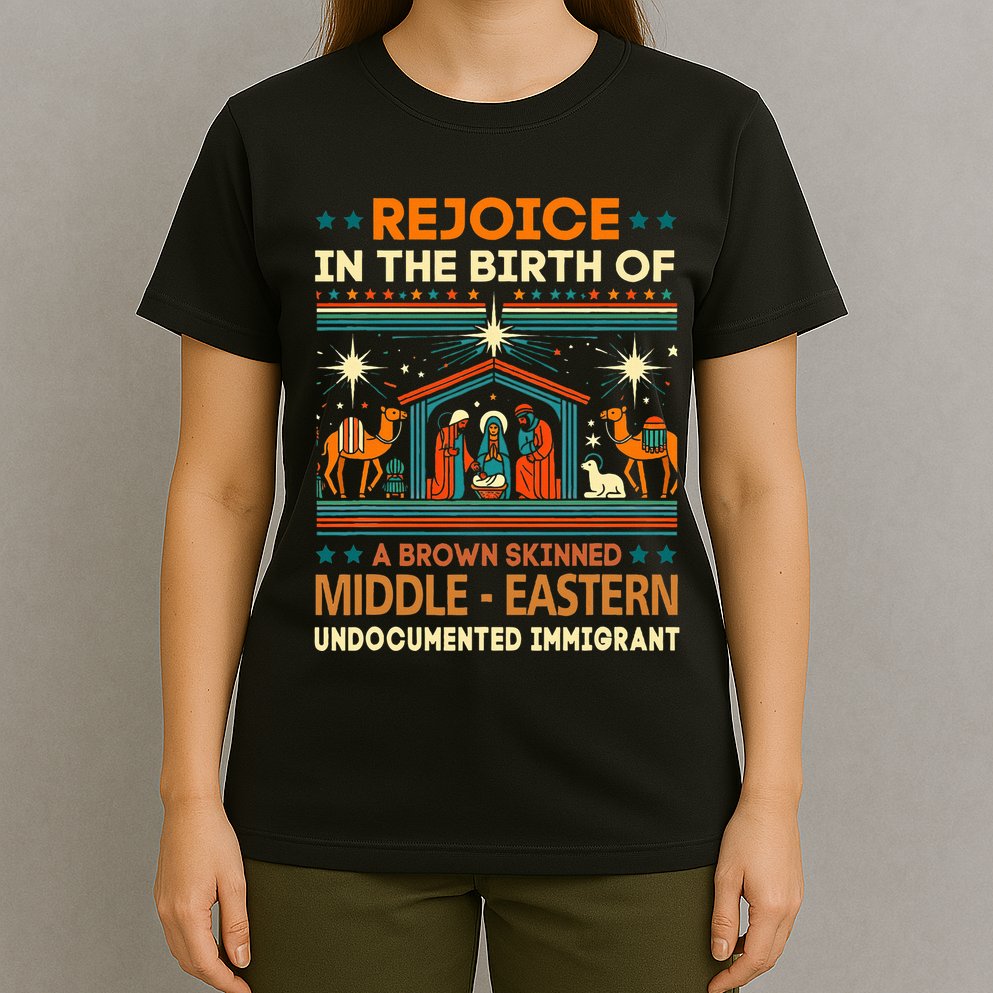 Rejoice In The Birth Of A Brown Skinned Middle Eastern Jesus T-Shirt