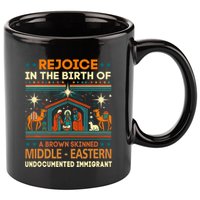 Rejoice In The Birth Of A Brown Skinned Middle Eastern Jesus 11oz C Handle Ceramic Mug