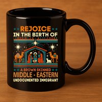 Rejoice In The Birth Of A Brown Skinned Middle Eastern Jesus 11oz C Handle Ceramic Mug