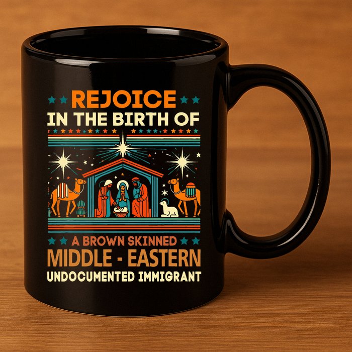 Rejoice In The Birth Of A Brown Skinned Middle Eastern Jesus 11oz C Handle Ceramic Mug