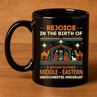 Rejoice In The Birth Of A Brown Skinned Middle Eastern Jesus 11oz C Handle Ceramic Mug