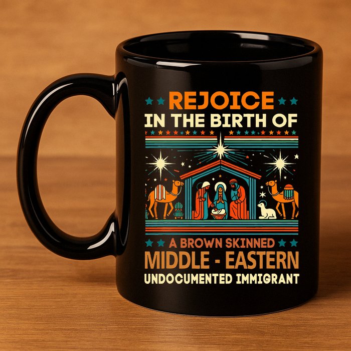 Rejoice In The Birth Of A Brown Skinned Middle Eastern Jesus 11oz C Handle Ceramic Mug