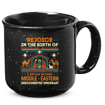 Rejoice In The Birth Of A Brown Skinned Middle Eastern Jesus 15oz Campfire Ceramic Mug