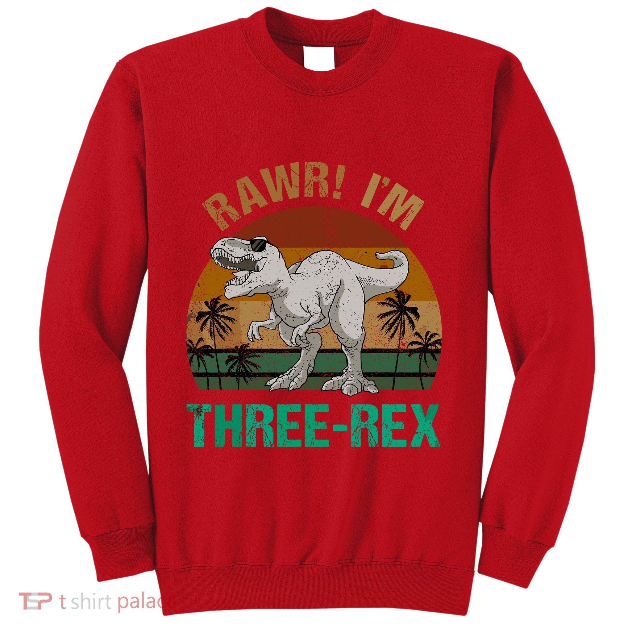 Rawr I'm Three Rex 3rd Birthday T-rex Dinosaur 3 Years Old Sweatshirt