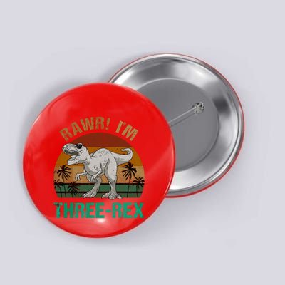 Rawr I'm Three Rex 3rd Birthday T-rex Dinosaur 3 Years Old Button