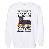 rottweiler I'm Telling You I'm Not A rottweiler Garment-Dyed Sweatshirt