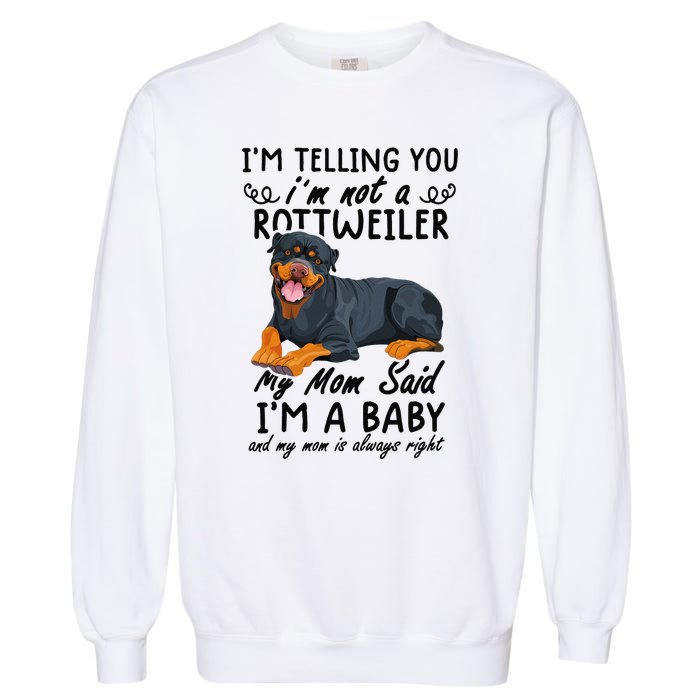 rottweiler I'm Telling You I'm Not A rottweiler Garment-Dyed Sweatshirt