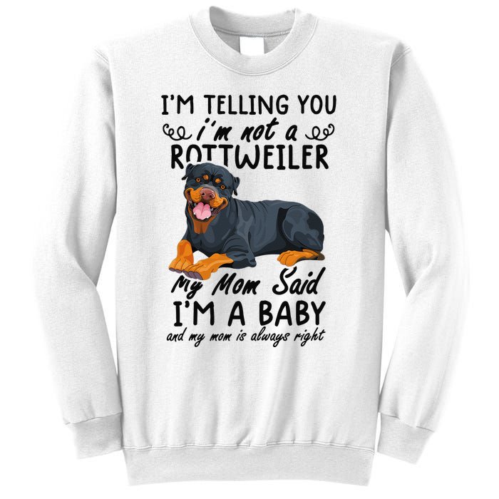 rottweiler I'm Telling You I'm Not A rottweiler Sweatshirt