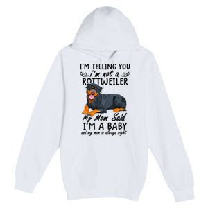 rottweiler I'm Telling You I'm Not A rottweiler Premium Pullover Hoodie