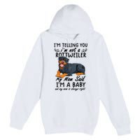 rottweiler I'm Telling You I'm Not A rottweiler Premium Pullover Hoodie