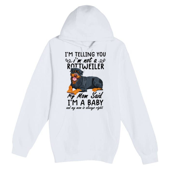 rottweiler I'm Telling You I'm Not A rottweiler Premium Pullover Hoodie