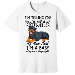 rottweiler I'm Telling You I'm Not A rottweiler Premium T-Shirt