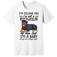 rottweiler I'm Telling You I'm Not A rottweiler Premium T-Shirt