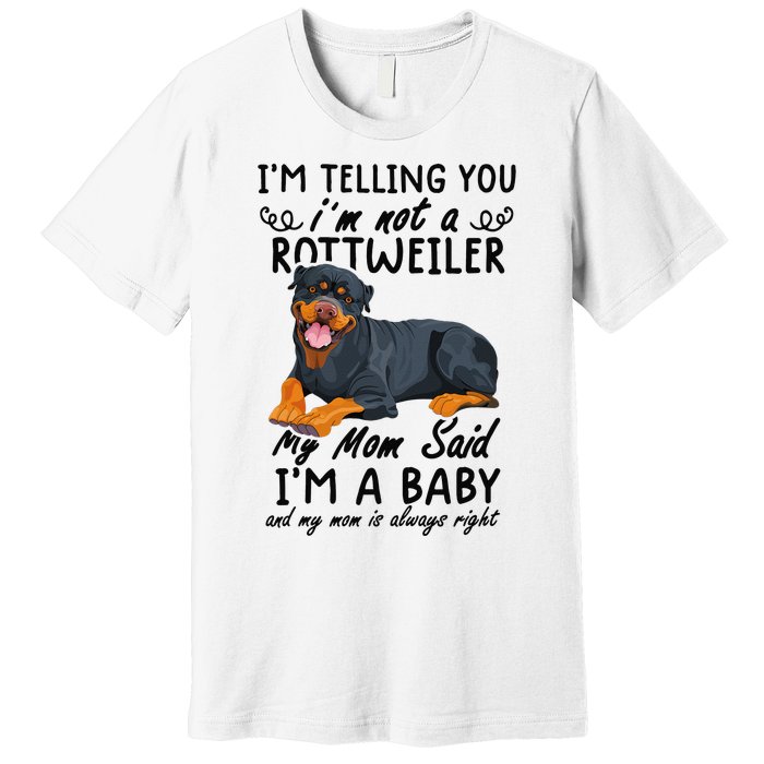 rottweiler I'm Telling You I'm Not A rottweiler Premium T-Shirt