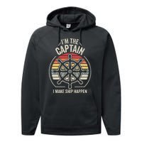 Retro I'm The Captain I Make Ship Happen Funny Boating Performance Fleece Hoodie