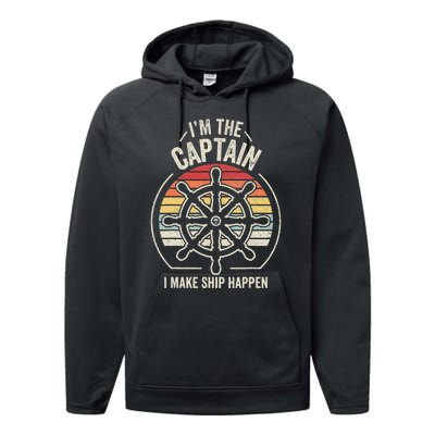 Retro I'm The Captain I Make Ship Happen Funny Boating Performance Fleece Hoodie