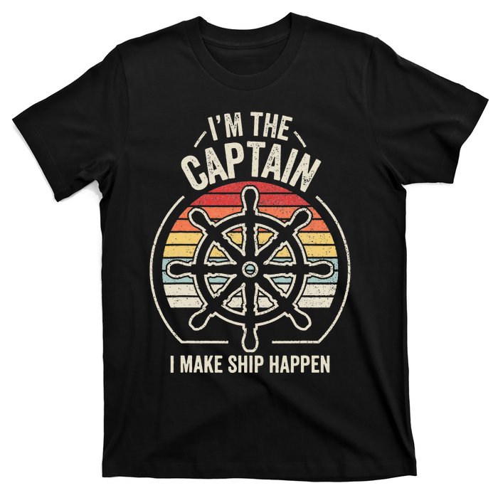 Retro I'm The Captain I Make Ship Happen Funny Boating T-Shirt