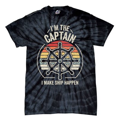 Retro I'm The Captain I Make Ship Happen Funny Boating Tie-Dye T-Shirt