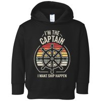 Retro I'm The Captain I Make Ship Happen Funny Boating Toddler Hoodie