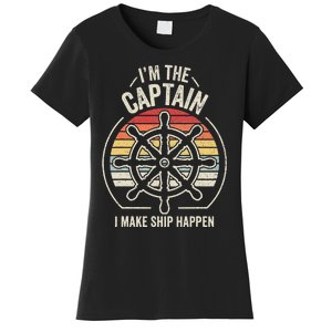 Retro I'm The Captain I Make Ship Happen Funny Boating Women's T-Shirt