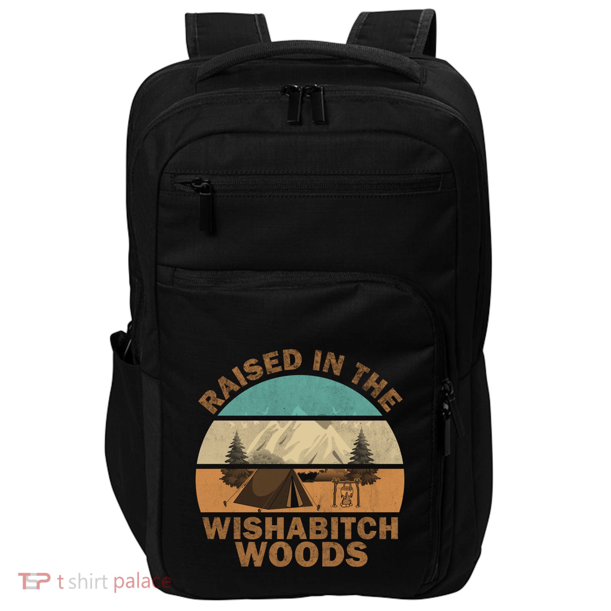Raised In The Wishabitch Woods Funny Saying Cool Gift Impact Tech Backpack