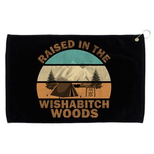 Raised In The Wishabitch Woods Funny Saying Cool Gift Grommeted Golf Towel