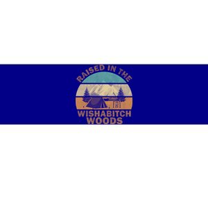 Raised In The Wishabitch Woods Funny Saying Cool Gift Bumper Sticker